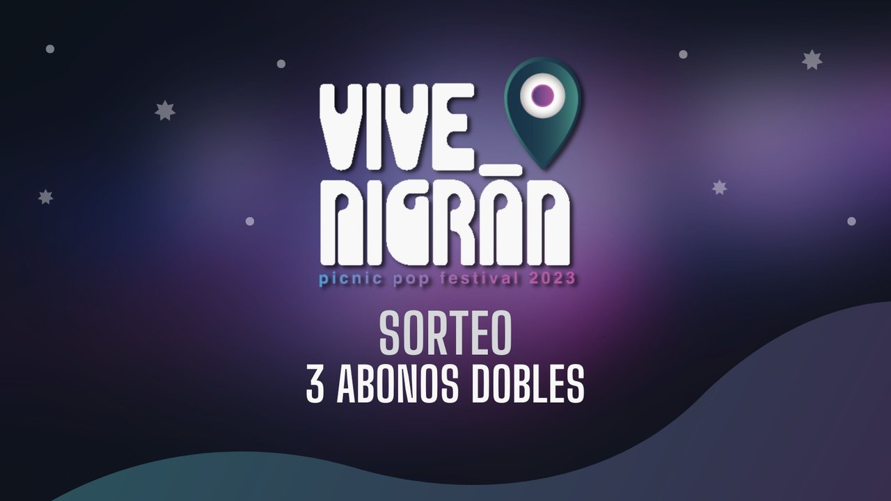 Sorteo de 3 abonos dobles para el festival Vive Nigrán.