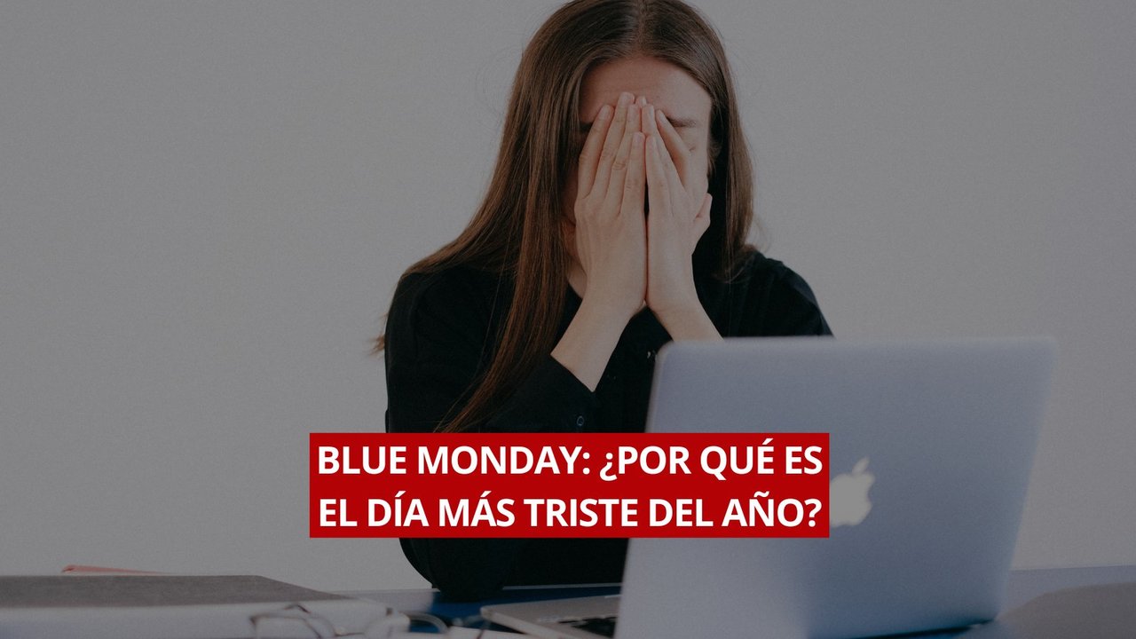 Blue Monday | ¿Por qué hoy es el día más triste del año?